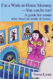 I'm a Work-at-Home Mommy--You can be too!: A guide for moms who want to work at home.: $16.29