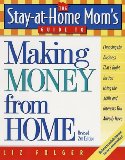 The Stay-at-Home Mom's Guide to Making Money from Home, Revised 2nd Edition: Choosing the Business That's Right for You Using the Skills and Interests You Already Have (Stay-at-Home Mom's Guide): $9.52