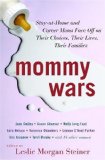 Mommy Wars: Stay-at-Home and Career Moms Face Off on Their Choices, Their Lives, Their Families: $5.99