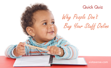 SistaSense.com - Why People Don't Buy Your Stuff Online SistaSense.com - Why People Don't Buy Your Stuff Online