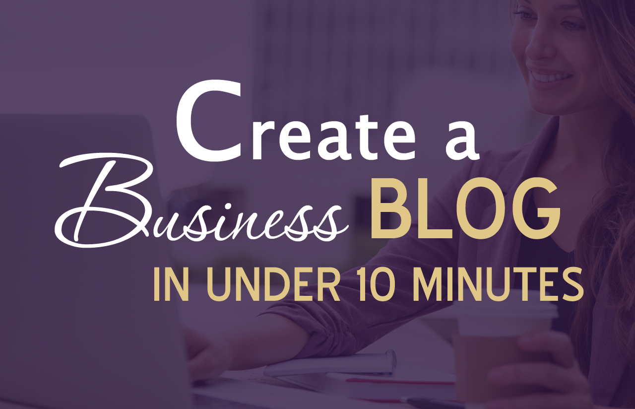 Create A WordPress Blog for Your Business In Under 10 Minutes