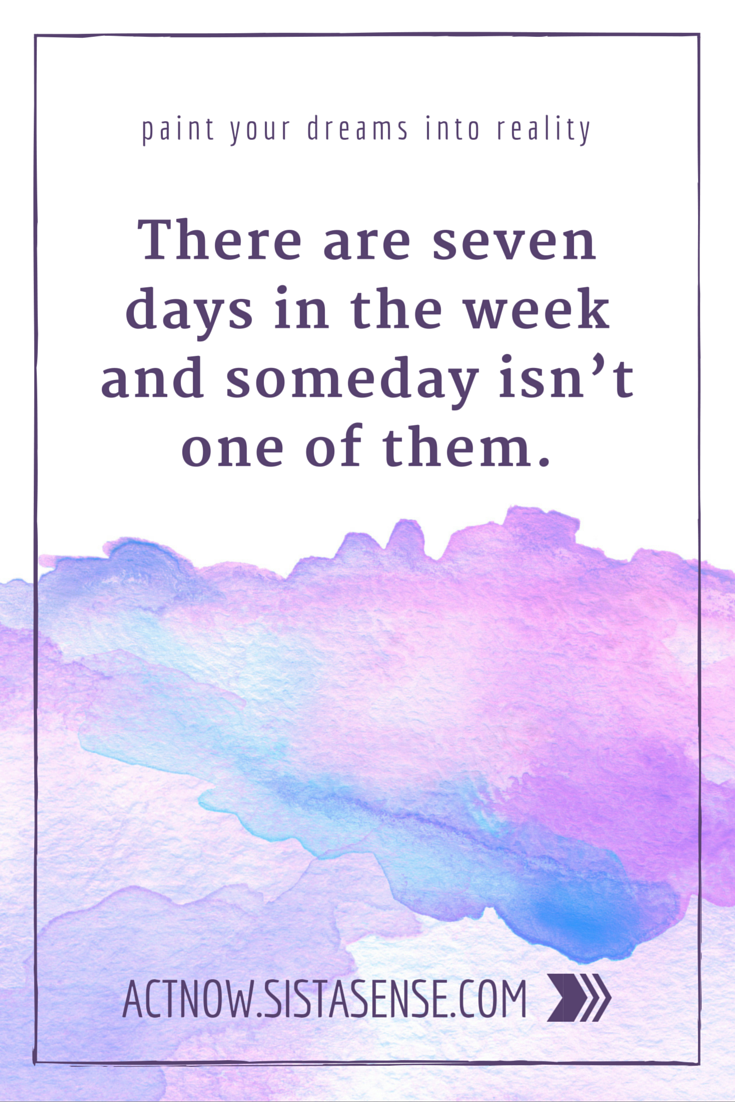 Act Now - Jumpstart Your Day - Productivity Quotes for Women Entrepreneurs - SistaSense Series (13)