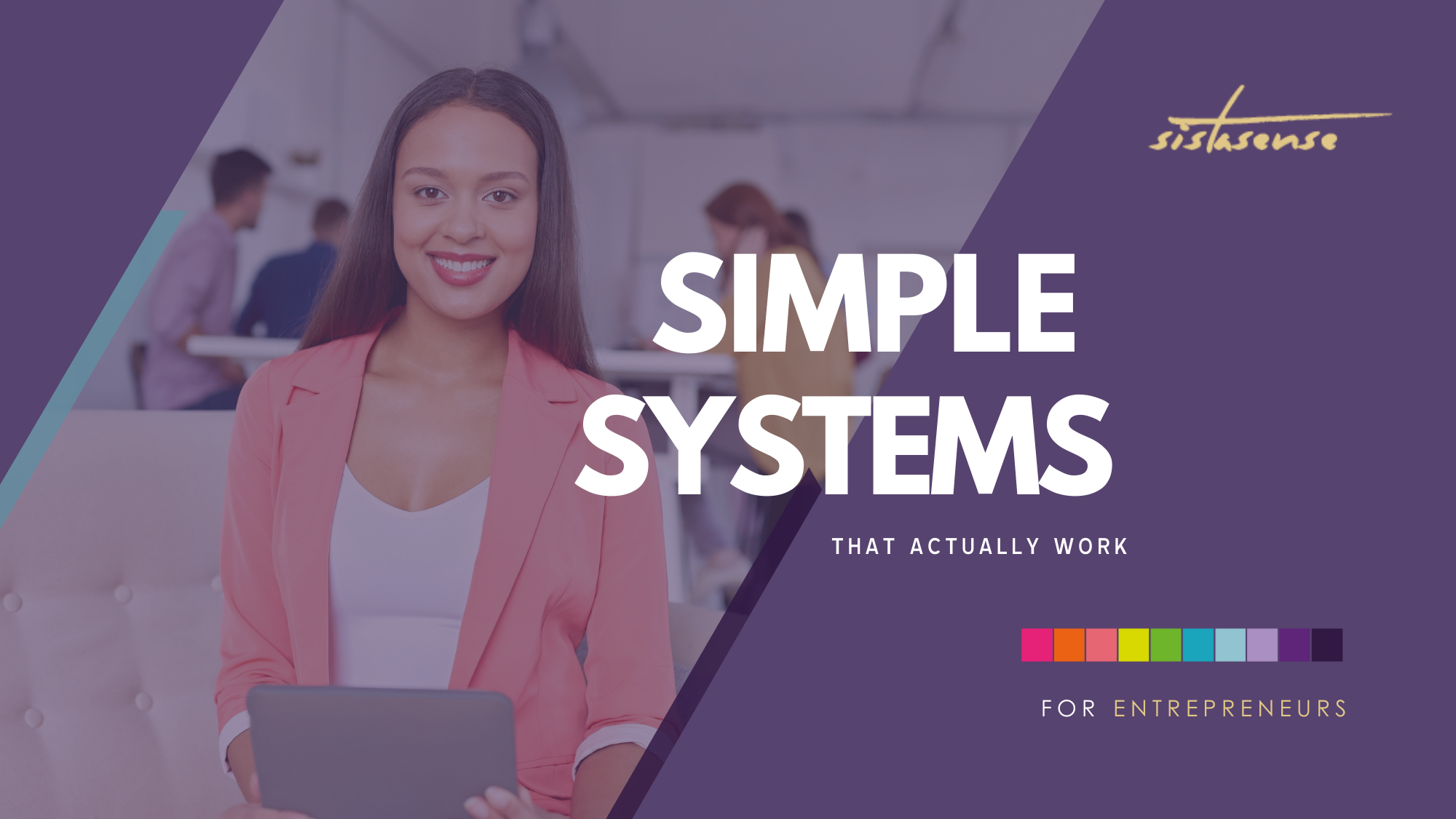 Simple Systems that Work - SistaSense