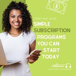 Every Day Sales: Simple Subscription Programs You Can Start Today